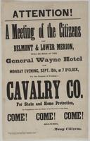 Attention! A meeting of the citizens of Belmont & Lower Merion, : will be held at the General Wayne Hotel on Monday evening, Sept. 15th, at 7 o'clock, for the purpose of forming a cavalry co. for state and home protection, in compliance with the order of 