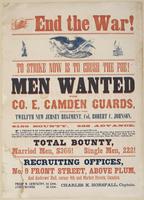 End the war! To strike now is to crush the foe! : Men wanted for Co. E., Camden Guards, attached to the Twelfth New Jersey Regiment, Col. Robert C. Johnson. $150 bounty $88 advance. Premium of two dollars will be paid for each accepted recruit. One month'
