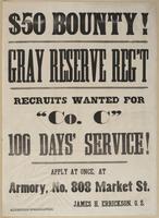 $50 bounty! Gray Reserve Reg't Recruits wanted for "Co. C" 100 days' service! : Apply at once, at Armory, No. 808 Market St. James H. Errickson, O.S.