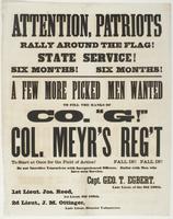 Attention, patriots Rally around the flag! : State service! Six months! Six months! A few more picked men wanted to fill the ranks of Co. "G!" Col. Meyr's [sic] reg't To start at once for the field of action! Fall in! Fall in! Do not sacrifice yourselves 
