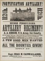 Fortification artillery! 112th. 112th. : Second Pennsylvania Artillery Regiment! A.A. Gibson, U.S. Army, Col. comd'g. This fine regiment, 1,500 strong, is doing garrison duty in the substantial fortifications on the beautiful and healthful highlands of th