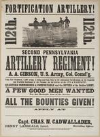 Fortification artillery! 112th. 112th. : Second Pennsylvania Artillery Regiment! A.A. Gibson, U.S. Army, Col. comd'g. This fine regiment, 1,500 strong, is doing garrison duty in the substantial fortifications on the beautiful and healthful highlands of th