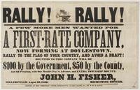 Rally! Rally! : A few more men wanted for a first-rate company, now forming at Doylestown. Rally to the flag of your country, and avoid a draft! Bounties to this company will be $100 by the government, $50 by the county, and $2 premium, with one month's p