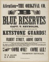 Attention-The original Co. B Blue Reserves : Capt. T. Reynolds, have organized for state defence, under the name of the Keystone Guards! And are now drilling at their armory, Filbert Street, above Eighth. All energetic young men are invited to present the