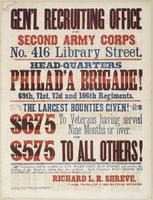 Gen'l recruiting office for Second Army Corps : No. 416 Library Street. Head-quarters Philad'a Brigade! 69th, 71st, 72d and 106th regiments. The largest bounties given! $675 to veterans having served nine months or over. And $575 to all others! Volunteers
