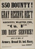 $50 bounty! Gray Reserve Reg't Recruits wanted for "Co. F" 100 days' service! : Apply at once, at Armory, Broad St. bel. Race. Captain Kennedy.