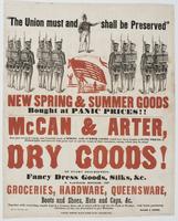 "The Union must and shall be preserved" : New spring & summer goods bought at panic prices!! McCan & Arter, have just received a large and beautiful stock of spring and summer goods, which have been bought at panic prices, in Philadelphia and selected wit