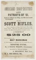 Americans! Sharp-shooters! and patriots of '61, : rally to defend our flag, our martyrs must be avenged. Join the Scott Rifles, now in quarters at Camp MacDonald, Silver Lake, Staten Island. This is the best officered regiment in the country, the officers