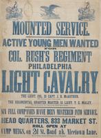 Mounted service. : Active young men wanted for Col. Rush's regiment Philadelphia Light Cavalry. The lieut. col. is Capt. J.H. McArthur, Fifth Regiment United States Cavalry. The regimental quarter master is Lieut. T.E. Maley, who has served for ten years 