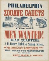 Philadelphia Zouave Cadets A few more men wanted! : Head quarters, S.W. corner Eighth & Sansom Streets. This company will act as skirmishers, under the command of Gen. Cadwallader. Will leave for Washington in a few days. / Capt. Dan'l F. Gillen.