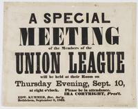 A special meeting of the members of the Union League : will be held at their room on Thursday evening, Sept. 10, at eight o'clock. Please be in attendance. / Ira Cortright, pres't. Edw. Kummer, rec. sec'y. Bethlehem, September 8, 1863.