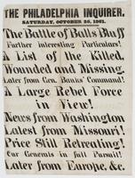 The Philadelphia inquirer. Saturday, October 26, 1861. : The Battle of Balls Bluff further interesting particulars! A list of the killed, wounded and missing. Later from Gen. Banks' command! A large rebel force in view! News from Washington Latest from Mi