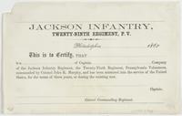 Jackson Infantry, Twenty-ninth Regiment, P.V. : Philadelphia, [blank] 1862. This is to certify, that [blank] is a [blank] of Captain [blank] Company of the Jackson Infantry Regiment, the Twenty-ninth Regiment, Pennsylvania Volunteers, commanded by Colonel