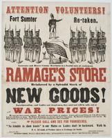 Attention volunteers! Fort Sumter re-taken. : Lawrence and Beaver County merchants in a fearful state of excitement, Ramage's store reinforced by a splendid stock of new goods! Notwithstanding--and ladies and gentlemen, they must and will be sold, and at 