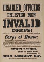 Disabled officers and enlisted men, honorably discharged from the service of the United States, can now obtain positions in the Invalid Corps! : The term of enlistment will be three years, unless sooner discharged. Claims for pensions or bounties, which m