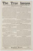 The True issues. What leading Democrats and conservatives say. : I.--From slave states. ... II.--From free states. ... / Issued from the Office of the Rebellion Record, 532 Broadway, N.Y. The 1st vol. of the Record will be ready October 1, containing abou