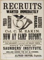 Recruits wanted immediately : to fill up a company to be attached to the Third Regiment Reserve Brigade Col. C.M. Eakin. Now at Camp Dupont. The men will be furnished with all necessary equipments before leaving the city. The regiment is provided with Sib