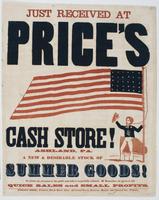 Just received at Price's Cash Store! Ashland, Pa. : A new & desirable stock of summer goods! To which the attention of the public generally is respectfully solicited. Remember, the motto is still quick sales and small profits.