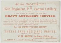 $154 bounty! 112th Regiment, P.V., Second Artillery. : A few good men wanted for the heavy artillery service. This regiment is now doing garrison duty in the fortifications for the defence of the city of Washington; it is the largest regiment in the servi