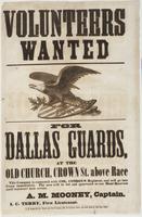 Volunteers wanted for Dallas Guards, : at the Old Church, Crown St. above Race This company is connected with Col. Conroy's regiment, and will got into camp immediately. The men will be fed and quartered at our head quarters until mustered into service. /