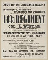Ho! for the Bucktails! : The only chance offered in Kensington, Richmond, Bridesburg and Frankford to enlist in this famous brigade. This company is attached to the 143d Regiment and to be commanded by Col. L. Wistar [sic], late of the original Bucktails.