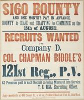 $160 bounty and one month's pay in advance. : Bounty to cease and drafting to commence on the 15th of August. Recruits wanted for Company D, Col. Chapman Biddle's 121st Reg., P.V. $2 premium paid to each recruit on being mustered into service. / T.E. Zell