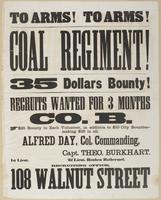 To arms! To arms! Coal Regiment! : 35 dollars bounty! Recruits wanted for 3 months Co. B. $25 bounty to each volunteer, in addition to $10 city bounties--making $35 in all. Alfred Day, Col. commanding. / Capt. Theo. Burkhart. 1st Lieut. [blank] 2d Lieut. 