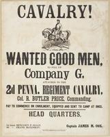 Cavalry! : Wanted good men, to fill up Company G, attached to the 2d Penna. Regiment Cavalry, Col. R. Butler Price, commanding. Pay to commence on enrolment, equipped and sent to camp at once. Head quarters, [blank] / 1st Lieut. Benjamin F. Sloan, 2d 