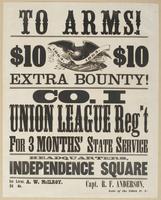 To arms! $10 $10 extra bounty! : Co. I Union League Reg't for 3 months' state service Headquarters Independence Square / Capt. R.F. Anderson, late of the 110th P.V. 1st Lieut. A.W. McIlroy. 2d do. [blank]