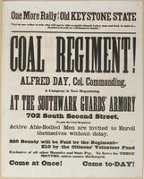 One more rally for the Old Keystone State : "Let no one refuse to arm who will not be able to justify himself before man and God, in sight of a desolated hearth or a dishonored family." Coal Regiment! Alfred Day, Col. commanding. A company is now organizi