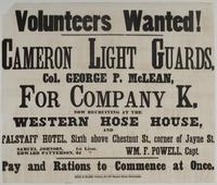 Volunteers wanted! Cameron Light Guards, : Col. George P. McLean, for Company K, now recruiting at the Western Hose House, and Falstaff Hotel, Sixth above Chestnut, St., corner of Jayne St. / Samuel Johnson, 1st Lieut. Edward Patterson, 2d " Wm. F. Powell