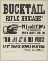Bucktail Rifle Brigade! : Pay and rations to commence when mustered in! Young and active men wanted! To fill up a company to be attached to this celebrated brigade. Last chance before drafting. / James Kirkman. Recruiting officer. Recruiting office, [blan