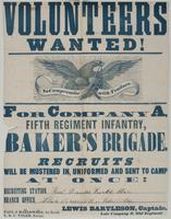 Volunteers wanted! : For Company A, Fifth Regiment Infantry, Baker's Brigade. Recruits will be mustered in, uniformed and sent to camp at once! Recruiting station, [blank] Branch office, [blank] / Lewis Bartleson, Captain, late Company B, 22d Regiment. Pa