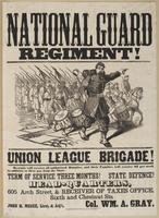 National Guard Regiment! Union League Brigade! : Recruits will receive all authorized bounties, and their families will receive $2 per week in addition to their pay from the state. Term of service three months! State defence! Head-quarters, 605 Arch Stree