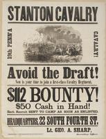 Stanton Cavalry 19th Penn'a Cavalry! : Avoid the draft! Now is your time to join a first-class cavalry regiment. $112 bounty! $50 cash in hand! Each recruit sent to camp as soon as enlisted. Headquarters, 22 South Fourth St. / Lt. Geo. A. Sharp, recruitin