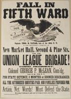Fall in Fifth Ward : Captain Thos. H. Taylor, late of the 69th P.V. is now organizing a company, at New Market Hall, Second & Pine Sts. for the Union League Brigade! Third Regiment, Colonel George P. McLean, com'dg. late of the 88th P.V. for state defence