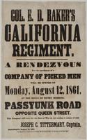 Col. E.D. Baker's California Regiment. : A rendezvous for the enrollment of a company of picked men will be opened on Monday, August 12, 1861, at the house of Henry Mehring, Passyunk Road opposite Queen Street. This company will leave for the seat of war 