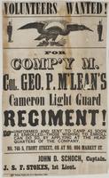 Volunteers wanted! : For comp'y M. Col. Geo. P. McLean's Cameron Light Guard Regiment! Uniformed and sent to camp as soon as enrolled.--Those wishing to enroll can do so, by applying at the headquarters of the company, No. 745 S. Front Street, or at No. 8