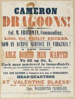 Cameron Dragoons! : Col. M. Friedman, commanding, Lieut. Col. Philip Becker. Now in active service in Virginia! A few more able bodied men wanted to fill up Co. L. Each man mustered in immediately. Privates and non-commissioned officers furnished with hor