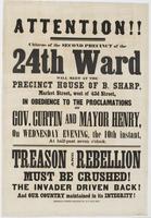 Attention!! Citizens of the second precinct of the 24th Ward : will meet at the precinct house of B. Sharp, Market Street, west of 43d Street, in obedience to the proclamations of Gov. Curtin and Mayor Henry, on Wednesday evening, the 10th instant, at hal
