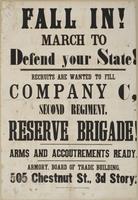 Fall in! March to defend your state! : Recruits are wanted for Company C, Second Regiment, Reserve Brigade! Arms and accoutrements ready. Armory, Board of Trade Building, 505 Chestnut St., 3d story.