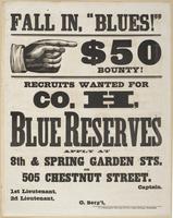 Fall in, "Blues!" : $50 bounty! Recruits wanted for Co. H, Blue Reserves Apply at 8th & Spring Garden Sts. or 505 Chestnut Street. / [blank] Captain. 1st Lieutenant, [blank] 2d Lieutenant, [blank] O. Serg't, [blank]