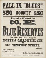 Fall in, "Blues!" : $50 bounty $50 Recruits wanted for Co. E, Blue Reserves 100 days service. Apply at Eighth & Callowhill Sts. or 505 Chestnut Street. / [blank] Captain. 1st Lieutenant, [blank] 2d Lieutenant, [blank] O. Serg't, J.J. Babcock.
