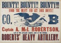 Bounty! Bounty!! Bounty!!! : Avoid the draft and get your bounty! Co. B Capt. A. McI. Robertson, late of the artillery reserve, Army of the Potomac. Roberts' Heavy Artillery.