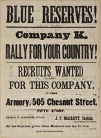 Blue Reserves! Company K, rally for your country! : Recruits wanted for this company, at their armory, 505 Chestnut Street, fifth story. / George W. Classmire, 1st Lieut. J.F. McCarty, Captain. Late of Baxter's Fire Zouaves. All the bounties given when mu