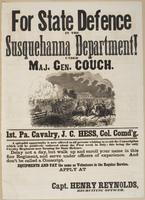 For state defence in the Susquehanna Department! : Under Maj. Gen Couch. 1st Pa. Cavalry, J.C. Hess, Col. comd'g. A splendid opportunity is now offered to all persons wishing to avoid the conscription which will be positively enforced about the first week