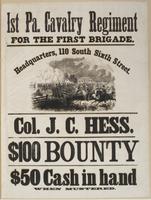 1st Pa. Cavalry Regiment for the first brigade. : Headquarters, 110 South Sixth Street. Col. J.C. Hess. $100 bounty $50 cash in hand when mustered.