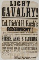 Light cavalry! : Col. Rich'd H. Rush's regiment! Active young men wanted for Company K.--the last company. The regiment is in camp near Philadelphia where it is being fully equipped with horses, arms & clothing. The colonel is a graduate of West Point, an