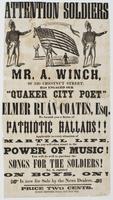 Attention soldiers : Mr. A. Winch, of 320 Chestnut Street, has engaged our "Quaker City poet" Elmer Ruán Coates, Esq. to furnish you a series of patriotic ballads!! Applicable to every situation of martial life, as you will often resort to the power of mu