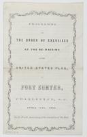 Programme of the order of exercises at the re-raising of the United States flag, on Fort Sumter, Charleston, S.C. : April 14th, 1865, on the fourth anniversary of the evacuation of the fort.